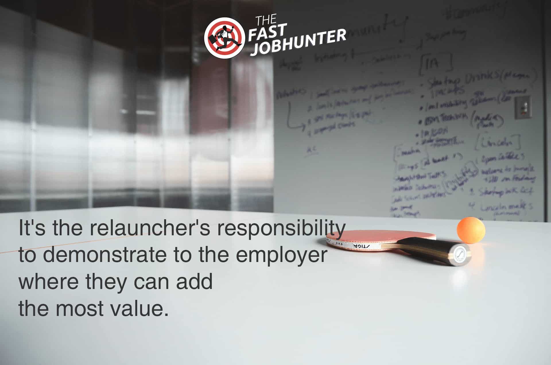 it's the relauncher's responsibility to demonstrate to the employer where they can add the most value